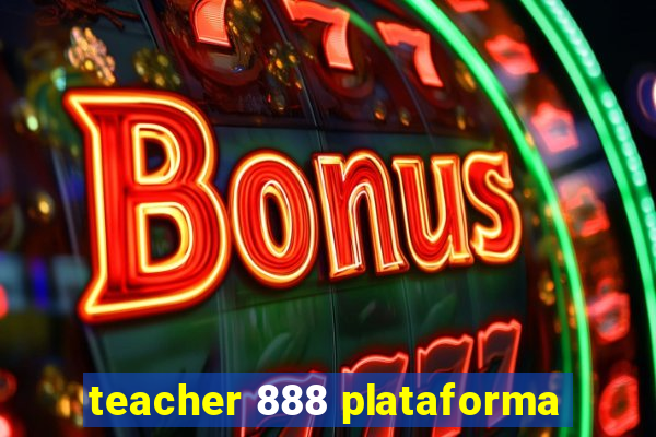 teacher 888 plataforma